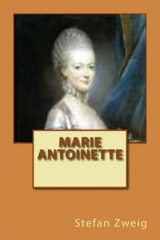 Kniha Marie Antoinette M. Stefan Zweig