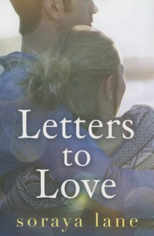 Knjiga Letters to Love Soraya Lane