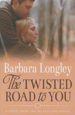 Kniha Twisted Road to You Barbara Longley