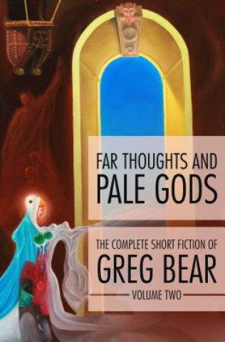 Kniha Far Thoughts and Pale Gods Greg Bear