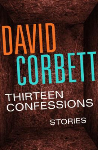 Carte Thirteen Confessions David Corbett