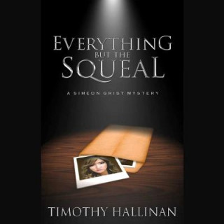 Hanganyagok Everything but the Squeal Timothy Hallinan