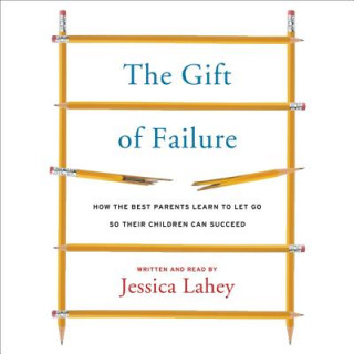 Hanganyagok The Gift of Failure Jessica Lahey