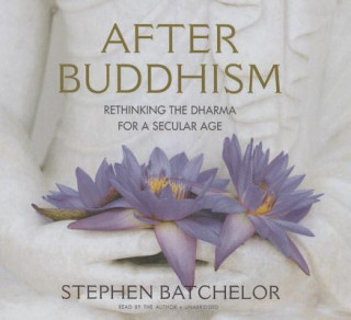 Hanganyagok After Buddhism Stephen Batchelor
