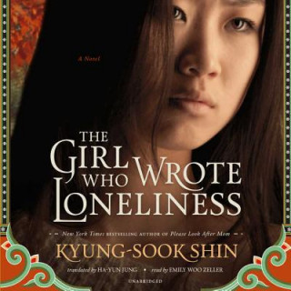 Audio The Girl Who Wrote Loneliness Kyung-sook Shin