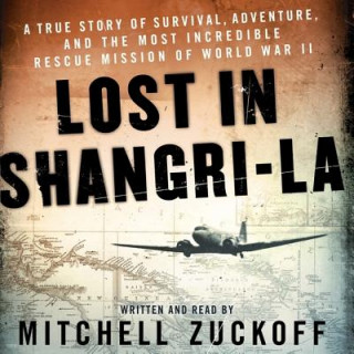 Audio Lost in Shangri-La Mitchell Zuckoff