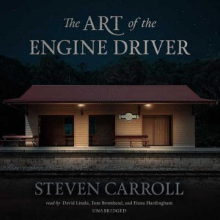Audio The Art of the Engine Driver Steven Carroll