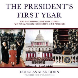 Audio The President's First Year Douglas Alan Cohn
