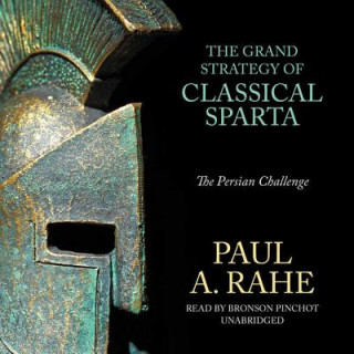 Audio The Grand Strategy of Classical Sparta Paul A. Rahe