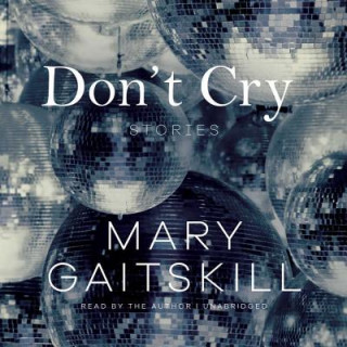 Audio Don't Cry Mary Gaitskill