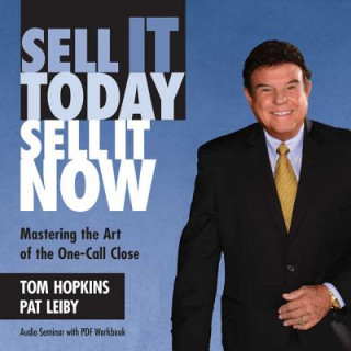 Audio Sell It Today, Sell It Now Tom Hopkins