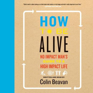 Audio How to Be Alive Colin Beavan