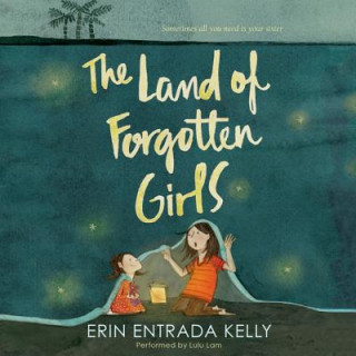 Audio The Land of Forgotten Girls Erin Entrada Kelly