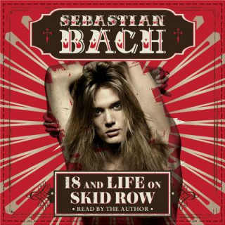 Hanganyagok 18 and Life on Skid Row Sebastian Bach
