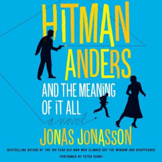 Audio Hitman Anders and the Meaning of It All Jonas Jonasson