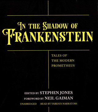 Audio In the Shadow of Frankenstein Stephen Jones