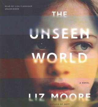 Hanganyagok The Unseen World Liz Moore