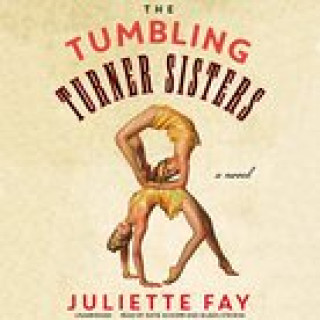 Hanganyagok The Tumbling Turner Sisters Juliette Fay