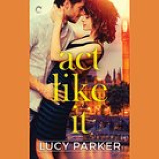 Audio Act Like It Lucy Parker