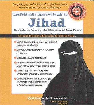 Audio The Politically Incorrect Guide to Jihad William Kilpatrick