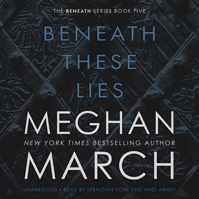 Audio Beneath These Lies Meghan March