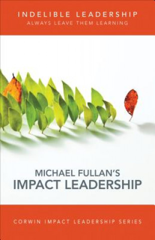 Kniha Indelible Leadership Michael Fullan