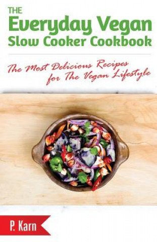 Książka The Everyday Vegan Slow Cooker Cookbook P. Karn