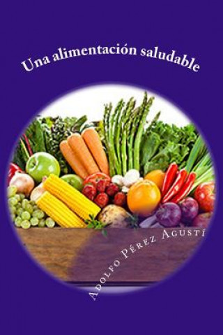 Libro Una alimentación saludable / Healthy eating Adolfo Perez Agusti