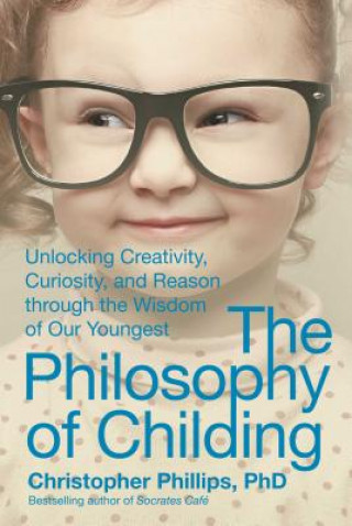 Könyv The Philosophy of Childing Christopher Phillips