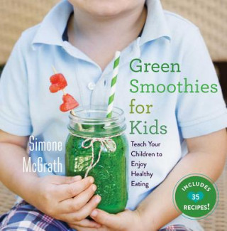 Kniha Green Smoothies for Kids Simone Mcgrath
