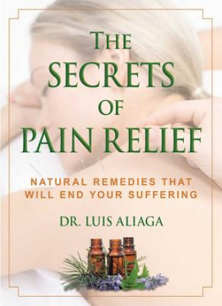 Carte The Secrets of Pain Relief Luis Aliaga