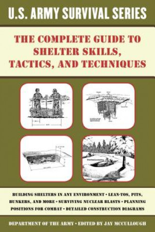 Kniha The Complete U.S. Army Survival Guide to Shelter Skills, Tactics, and Techniques Jay Mccullough