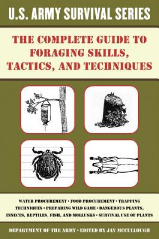 Kniha The Complete U.s. Army Survival Guide to Foraging Skills, Tactics, and Techniques Jay Mccullough