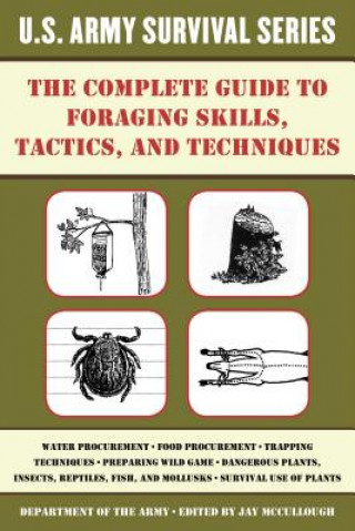 Book The Complete U.s. Army Survival Guide to Foraging Skills, Tactics, and Techniques Jay Mccullough