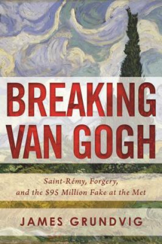 Könyv Breaking van Gogh James Grundvig