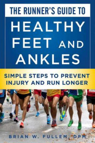 Książka Runner's Guide to Healthy Feet and Ankles Briam W. Fullem