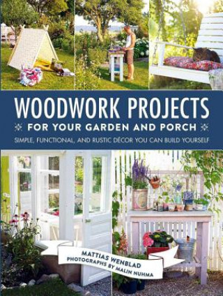 Kniha Woodwork Projects for Your Garden and Porch Mattias Wenblad