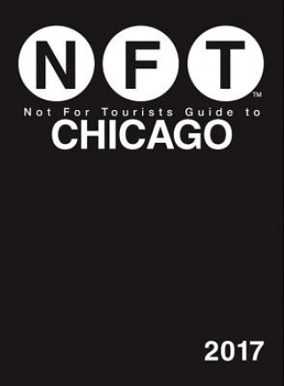Kniha Not for Tourists Guide to Chicago 2017 Not for Tourists
