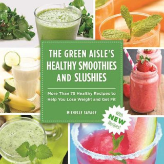 Könyv The Green Aisle's Healthy Smoothies & Slushies Michelle Savage