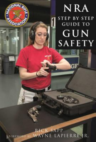 Kniha NRA Step-by-Step Guide to Gun Safety Rick Sapp