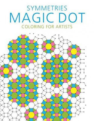 Carte Symmetries: Magic Dot Coloring for Artists Skyhorse Publishing