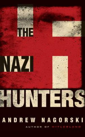 Audio The Nazi Hunters Andrew Nagorski