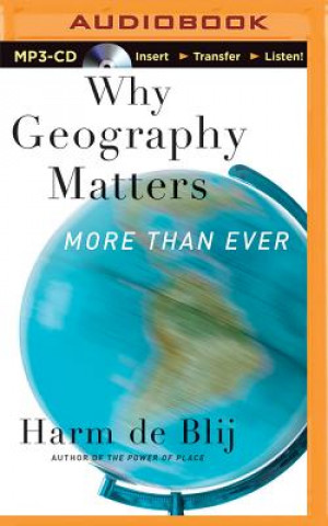 Audio Why Geography Matters Harm J. De Blij