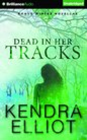 Audio Dead in Her Tracks Kendra Elliot