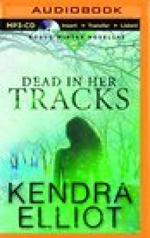 Audio Dead in Her Tracks Kendra Elliot