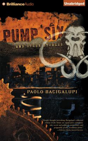 Audio Pump Six and Other Stories Paolo Bacigalupi