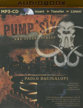 Digital Pump Six and Other Stories Paolo Bacigalupi