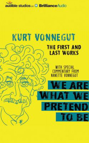 Audio We Are What We Pretend to Be Kurt Vonnegut