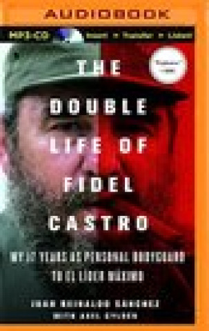 Digital The Double Life of Fidel Castro Juan Reinaldo Sanchez