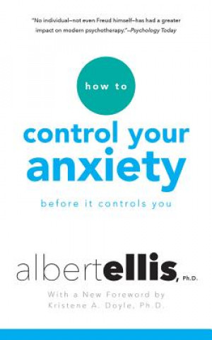Audio How to Control Your Anxiety Before It Controls You Albert Ellis
